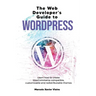 The Web Developer's Guide to WordPress: Learn how to create WooCommerce compatible, customizable and redistributable themes