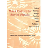 Mass Culture in Soviet Russia: Tales, Poems, Songs, Movies, Plays, and Folklore, 1917 1953