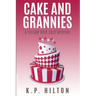 Cake and Grannies: A Yellow Rose Cozy Mystery