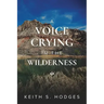 A Voice Crying in the Wilderness: The Incredible Life & Ministry of John the Baptist