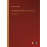 The Way We Live Now; A Novel, Part 1: in large print