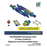 SOLIDWORKS Simulation 2021: A Power Guide for Beginners and Intermediate Users