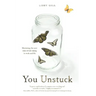 You Unstuck: Mastering the New Rules of Risk-Taking in Work and Life