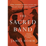 The Sacred Band: Three Hundred Theban Lovers and the Last Days of Greek Freedom
