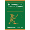 Shakespeare's Festive World: Elizbethan Seasonal Entertainment and the Professional Stage