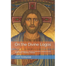 On the Divine Logos: Aristides, Athenagoras, Clement of Alexandria, Irenaeus of Lyon, Justin, Tatian, Theophilus, Mathetes