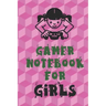 Gamer Notebook for Girls: Unique Gift for Girl Game Fanatics