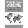 Literature, Social Wisdom, and Global Justice: Developing Systems Thinking Through Literary Study
