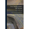 The Preaching of Islam: A History of the Propagation of the Muslim Faith