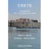 Crete. Wonders of a glorious land: Part I: West Crete (Chania - Rethymno)