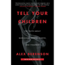 Tell Your Children: The Truth about Marijuana, Mental Illness, and Violence