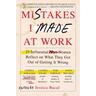 Mistakes I Made at Work: 25 Influential Women Reflect on What They Got Out of Getting It Wrong