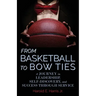 From Basketball to Bow Ties: A Journey in Leadership, Self-Discovery, and Success through Service