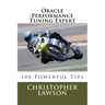 Oracle Performance Tuning Expert: 100 Powerful Tips
