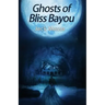 Ghosts of Bliss Bayou