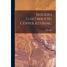 Modern Electrolytic Copper Refining