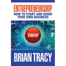 Entrepreneurship: How to Start and Grow Your Own Business
