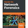Hands-On Network Forensics: Investigate network attacks and find evidence using common network forensic tools