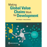Making Global Value Chains Work for Development