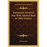 Paramount Newsreel Men with Admiral Byrd in Little America