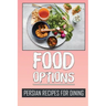 Food Options: Persian Recipes For Dining: How To Cook Persia Dishes