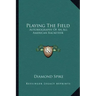 Playing the Field: Autobiography of an All American Racketeer