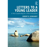 Letters to a Young Leader: A New Leadership for a New Generation