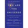 You Are the Universe: Discovering Your Cosmic Self and Why It Matters