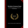 The Book of Common Prayer: With Marginal References to Texts in the Holy Scriptures