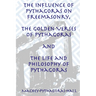 The Influence of Pythagoras on Freemasonry, The Golden Verses of Pythagoras and The Life and Philosophy of Pythagoras
