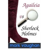 Agaileia vs Sherlock Holmes