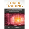 Forex Trading: 10 Golden Steps and Forex Investing Strategies to Become Profitable Trader in a Matter of Week! Used for Swing Trading