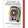 Engines of Discovery: A Century of Particle Accelerators (Revised and Expanded Edition)