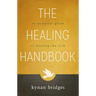 The Healing Handbook: An Essential Guide to Healing the Sick