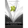 Lectio Divina - The Sacred Art: Transforming Words & Images Into Heart-Centered Prayer