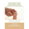 The Essential Anti Aging Book - Quick and Easy Tips for a Lifetime of Young Skin: PLUS: Oils, Recipes and Basic Skin Care Tips for Everyone