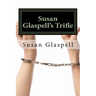Susan Glaspell's Trifle