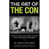 The Art of the Con: How to Think Like a Real Hustler and Avoid Being Scammed