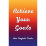 Achieve Your Goals
