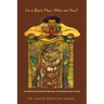 I'm a Black Man, Who Are You?