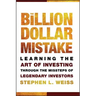 The Billion Dollar Mistake: Learning the Art of Investing Through the Missteps of Legendary Investors