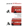 Just Give Me 10 Minutes: 4 One Act Plays And 3 Monologues For 1 Evening