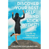 Discover Your Best Self ... and Stick with It!: A Guide to Creating a Winning Image