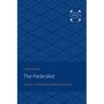 The Federalist: A Classic on Federalism and Free Government