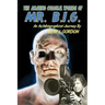 The Amazing Colossal Worlds Of Mr. B.I.G.: An Autobiographical Journey By Bert I. Gordon