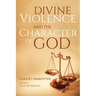 Divine Violence and the Character of God