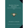 Noted Negro Women: Their Triumphs And Activities (1893)