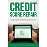 Credit Score Repair: How To Repair Your Credit And Boost Your Score Fast - Delete Judgments, Inquiries and Negative Accounts - The Complete