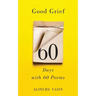 Good Grief: Sixty Days with Sixty Poems