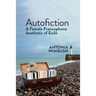 Autofiction: A Female Francophone Aesthetic of Exile